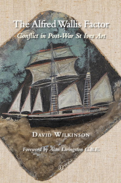 Cover for David Wilkinson · The Alfred Wallis Factor: Conflict in Post-War St Ives Art (Paperback Book) (2017)