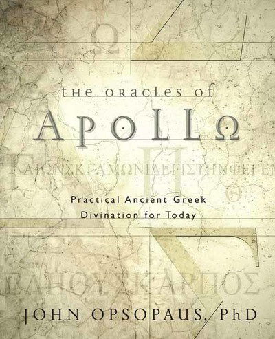 Cover for John Opsopaus · The Oracles of Apollo: Practical Ancient Greek Divination for Today (Paperback Book) (2017)