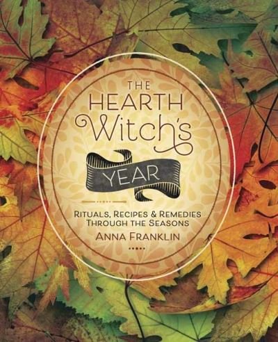 Cover for Anna Franklin · The Hearth Witch's Year: Rituals, Recipes and Remedies Through the Seasons (Paperback Bog) (2021)