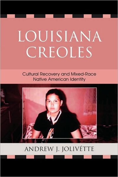 Cover for Andrew J. Jolivette · Louisiana Creoles: Cultural Recovery and Mixed-Race Native American Identity (Paperback Book) (2007)