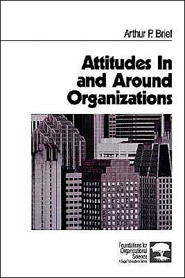 Cover for Arthur P. Brief · Attitudes In and Around Organizations - Foundations for Organizational Science (Paperback Book) (1998)