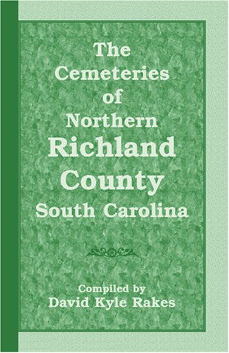 Cover for David Kyle Rakes · The Cemeteries of Northern Richland County, South Carolina (Paperback Book) (2009)