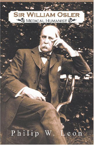 Cover for Philip W. Leon Ph. D. · Sir William Osler; Medical Humanist (Paperback Book) (2009)