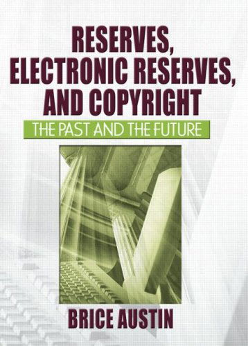 Cover for Brice Austin · Reserves, Electronic Reserves, and Copyright: The Past and the Future (Paperback Book) (2005)