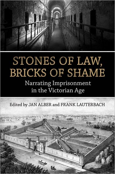 Cover for Jan Alber · Stones of Law, Bricks of Shame: Narrating Imprisonment in the Victorian Age (Hardcover Book) (2009)