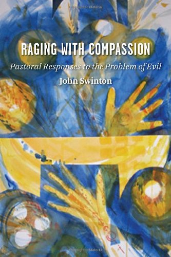 Cover for John Swinton · Raging with Compassion: Pastoral Responses to the Problem of Evil (Paperback Book) (2007)