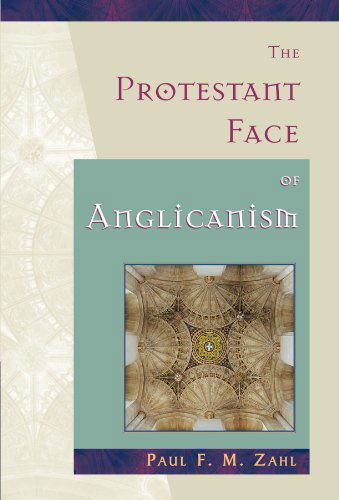 Cover for Paul F. M. Zahl · The Protestant Face of Anglicanism (Paperback Book) (1997)