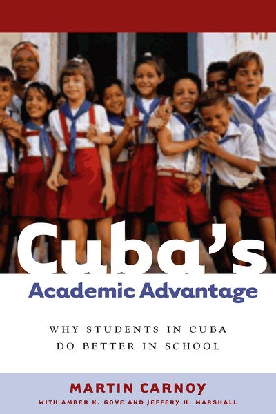 Cover for Martin Carnoy · Cuba's Academic Advantage: Why Students in Cuba Do Better in School (Hardcover Book) (2007)