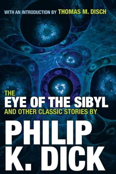 The Eye Of The Sibyl And Other Classic Stories - Philip K. Dick - Livros - Citadel Press Inc.,U.S. - 9780806537979 - 25 de outubro de 2016