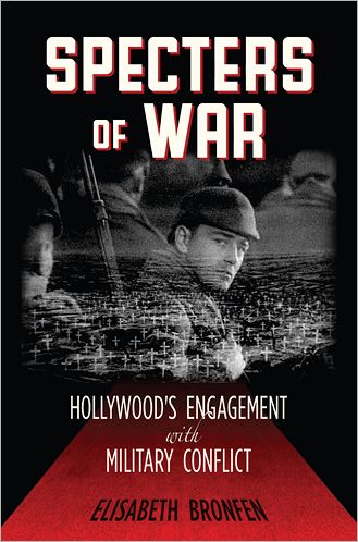 Cover for Elisabeth Bronfen · Specters of War: Hollywood's Engagement with Military Conflict (Paperback Book) (2012)