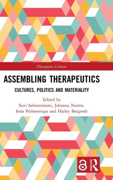 Cover for Salmenniemi, Suvi (University of Turku, Finland) · Assembling Therapeutics: Cultures, Politics and Materiality - Therapeutic Cultures (Hardcover Book) (2019)