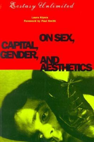 Cover for Laura Kipnis · Ecstasy Unlimited: On Sex, Capital, Gender, and Aesthetics (Paperback Book) (1993)