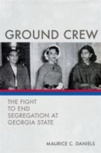 Cover for Maurice C. Daniels · Ground Crew: The Fight to End Segregation at Georgia State (Paperback Book) (2019)