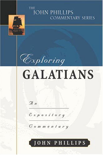 Cover for Phillips, John (Emeritus Professor London Metropolitan University) · Exploring Galatians: An Expository Commentary - John Phillips Commentary (Hardcover Book) (2004)