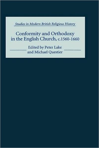 Cover for Peter Lake · Conformity and Orthodoxy in the English Church, c.1560-1660 - Studies in Modern British Religious History (Hardcover Book) (2000)