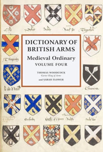 Cover for Dictionary of British Arms: Medieval Ordinary Volume IV (Hardcover Book) (2014)