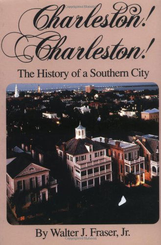 Charleston!, Charleston!: History of a Southern City - Walter J. Fraser - Książki - University of South Carolina Press - 9780872497979 - 15 maja 1992