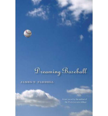 Cover for James T. Farrell · Dreaming Baseball: A Novel (Hardcover Book) (2007)