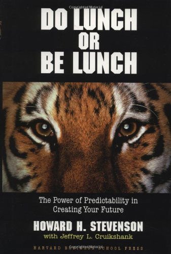 Cover for Jeffrey Cruikshank · Do Lunch or Be Lunch: the Power of Predictability in Creating Your Future (Hardcover Book) [First edition] (1997)