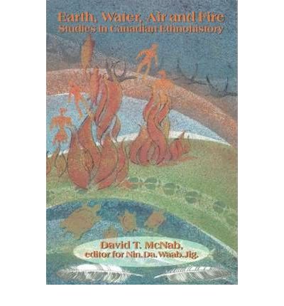 Cover for David T Mcnab · Earth, Water, Air and Fire: Studies in Canadian Ethnohistory (Pocketbok) (1998)