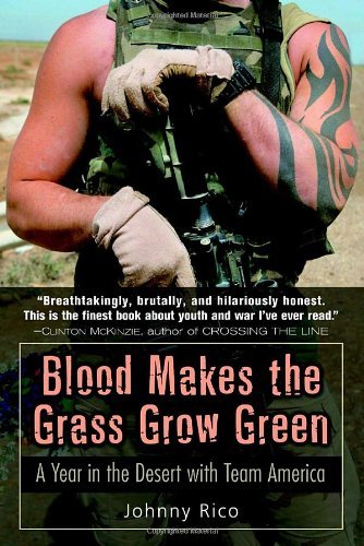 Cover for Johnny Rico · Blood Makes the Grass Grow Green:: A Year in the Desert with Team America (Gebundenes Buch) [Reprint edition] (2007)