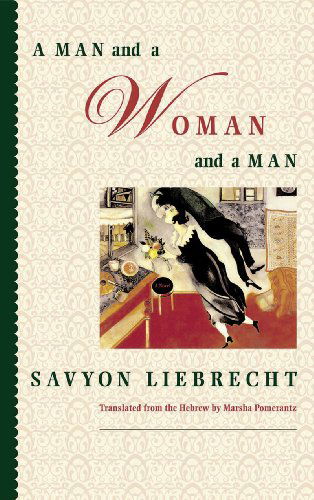 Cover for Savyon Liebrecht · A Man and a Woman and a Man: A Novel (Taschenbuch) (2003)