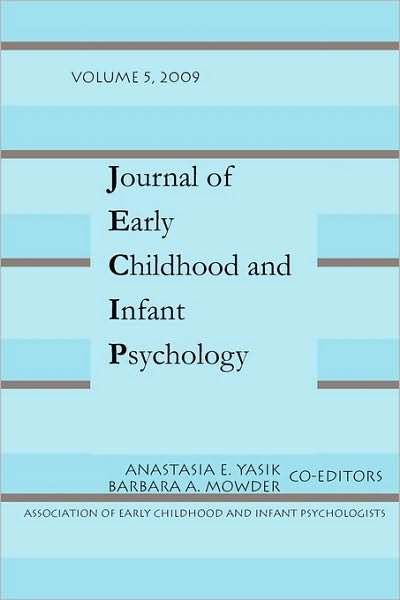 Journal of Early Childhood and Infant Psychology Volume 5 - Anastasia E Yasik - Books - Pace University Press - 9780944473979 - December 20, 2009