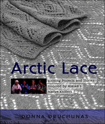 Cover for Donna Druchunas · Arctic Lace: Knitting Projects and Stories Inspired by Alaska's Native Knitters (Paperback Book) (2006)