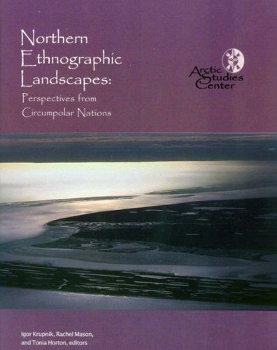 Northern Ethnographic Landscapes - Igor Krupnik - Książki - Arctic Studies Center, National Museum o - 9780967342979 - 1 grudnia 2005