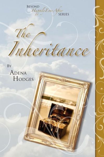 Cover for Adena Hodges · The Inheritance Beyond Happily Ever After (Paperback Book) (2013)