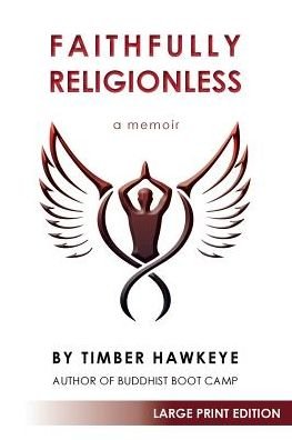 Cover for Timber Hawkeye · Faithfully Religionless (Paperback Bog) [Large Print, Large type / large print edition] (2016)