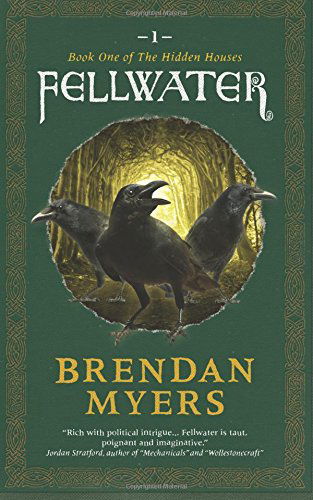 Cover for Brendan Myers · Fellwater: Book One of the Hidden Houses (Volume 1) (Paperback Book) (2014)