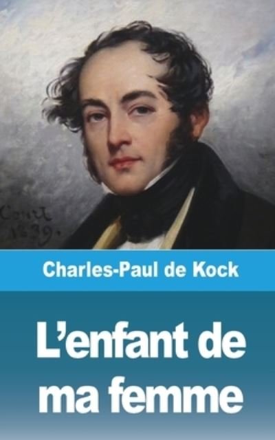 Cover for Charles Paul De Kock · Enfant De Ma Femme (Book) (2021)