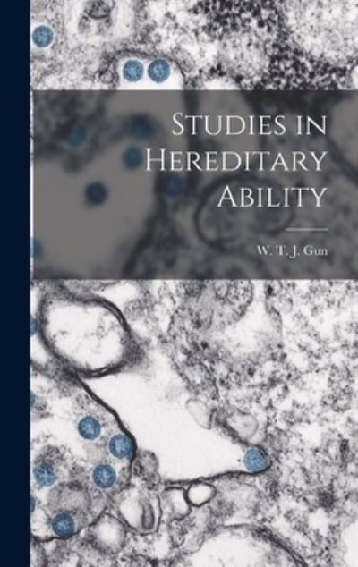 Studies in Hereditary Ability - W T J (William Townsend Jacks Gun - Kirjat - Hassell Street Press - 9781013772979 - torstai 9. syyskuuta 2021