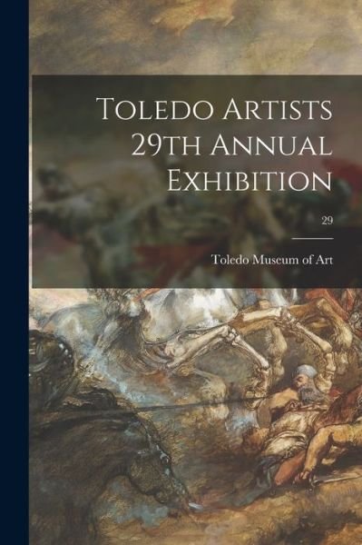 Cover for Toledo Museum of Art · Toledo Artists 29th Annual Exhibition; 29 (Pocketbok) (2021)