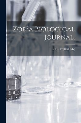 Zoe?a Biological Journal.; v.1 - Anonymous - Books - Creative Media Partners, LLC - 9781013868979 - September 9, 2021