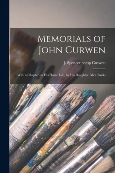 Cover for J Spencer (John Spencer) Comp Curwen · Memorials of John Curwen (Pocketbok) (2021)