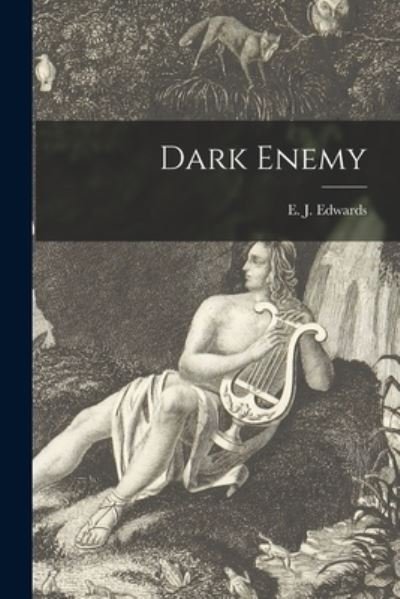 Cover for E J (Edward J ) 1904- Edwards · Dark Enemy (Paperback Bog) (2021)