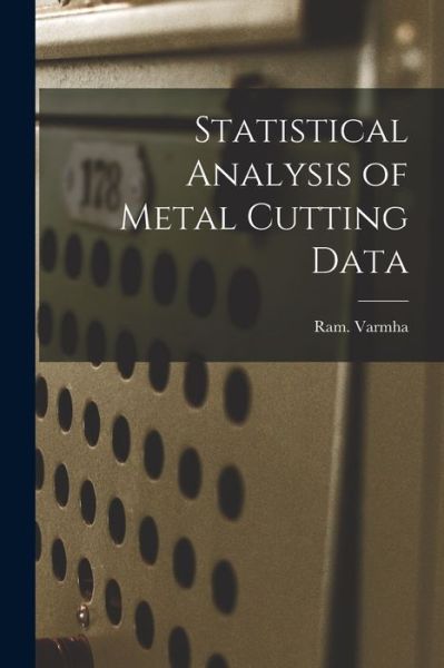 Cover for Ram Varmha · Statistical Analysis of Metal Cutting Data (Paperback Book) (2021)