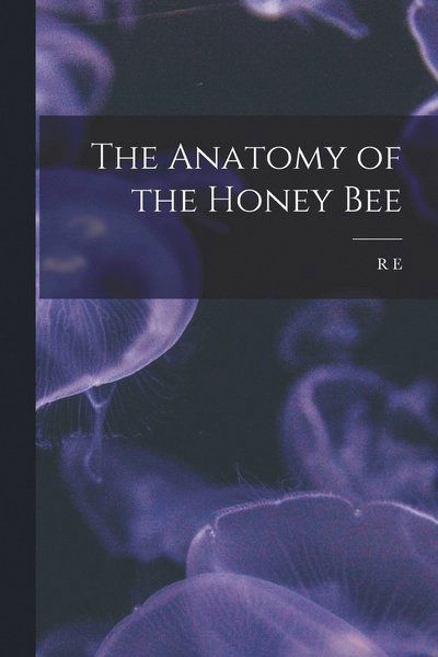 Cover for R. E. Snodgrass · Anatomy of the Honey Bee (Bok) (2022)