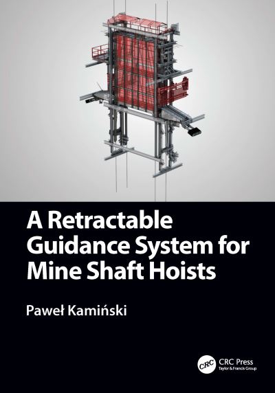 Cover for Kaminski, Pawel (AGH University of Science and Technology, Krakow, Poland) · A Retractable Guidance System for Mine Shaft Hoists (Paperback Book) (2024)