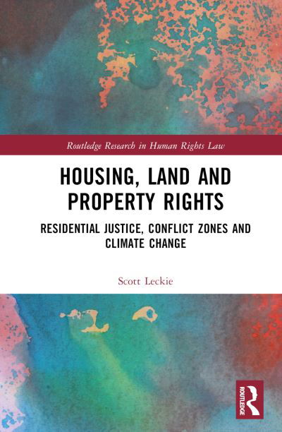 Cover for Scott Leckie · Housing, Land and Property Rights: Residential Justice, Conflict Zones and Climate Change - Routledge Research in Human Rights Law (Gebundenes Buch) (2023)