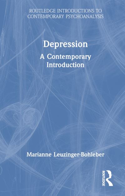 Cover for Leuzinger-Bohleber, Marianne (Sigmund-Freud-Institut, Germany) · Depression: A Contemporary Introduction - Routledge Introductions to Contemporary Psychoanalysis (Hardcover Book) (2024)