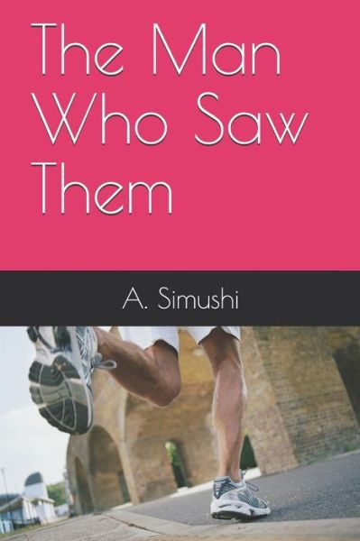 Cover for A Simushi · The Man Who Saw Them (Paperback Book) (2019)