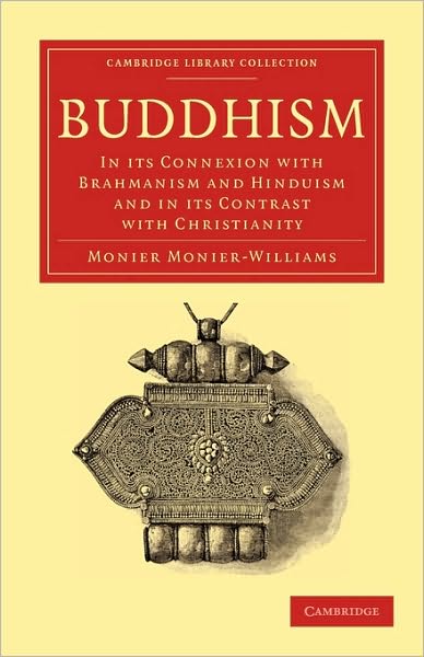 Cover for Monier-Williams, Monier (University of Oxford) · Buddhism: In its Connexion with Brahmanism and Hinduism and in its Contrast with Christianity - Cambridge Library Collection - Religion (Paperback Book) (2010)