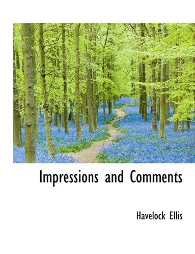 Impressions and Comments - Havelock Ellis - Kirjat - BiblioLife - 9781116943979 - keskiviikko 11. marraskuuta 2009