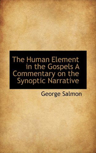 Cover for George Salmon · The Human Element in the Gospels a Commentary on the Synoptic Narrative (Paperback Book) (2009)