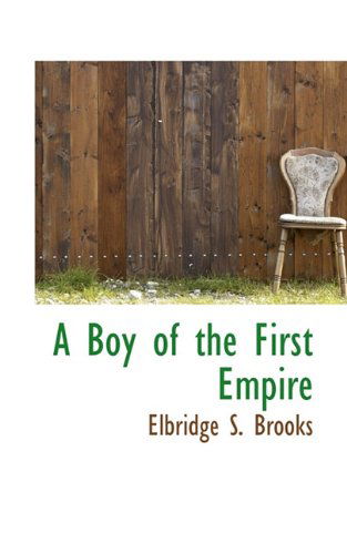 Cover for Elbridge S. Brooks · A Boy of the First Empire (Paperback Book) (2009)