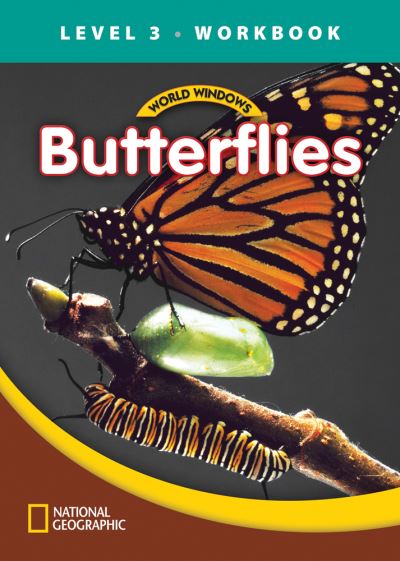 World Windows 3 (Science): Butterflies Workbook - National Geographic Learning - Książki - Cengage Learning, Inc - 9781133492979 - 30 listopada 2011