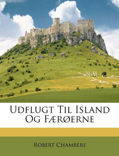 Cover for Robert Chambers · Udflugt til Island og Færøerne (Paperback Book) [Danish edition] (2010)